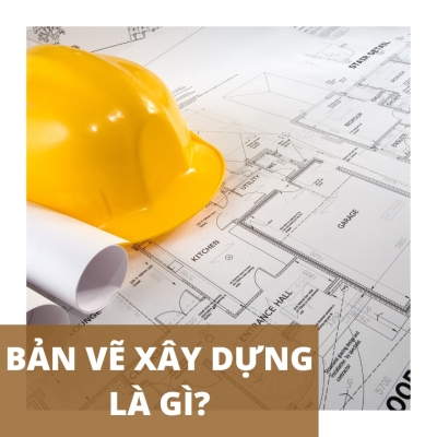 Bản vẽ xây dựng là gì? Các loại bản vẽ phổ biến