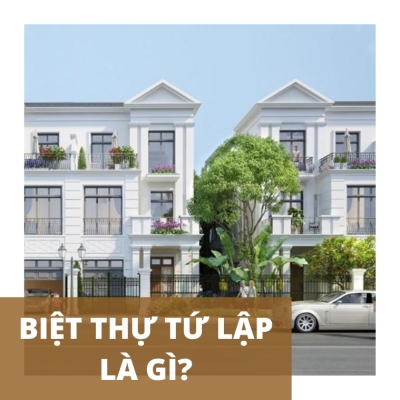 Biệt thự tứ lập là gì?