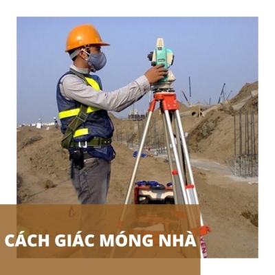 Cách giác móng nhà đúng kỹ thuật