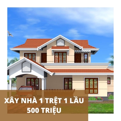 Xây nhà 1 trệt 1 lầu 500 triệu đẹp mê ly