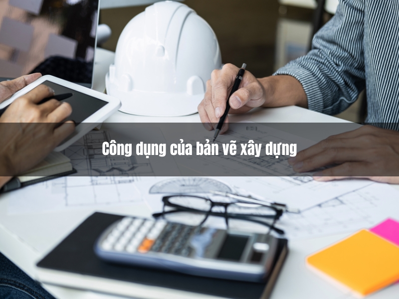 cong dung cua ban ve xay dung