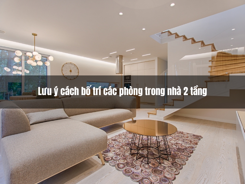 luu y cach bo tri cac phong trong nha 2 tang