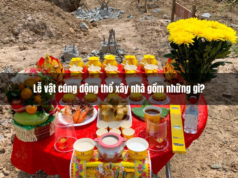 le vat cung dong tho xay nha gom nhung gi