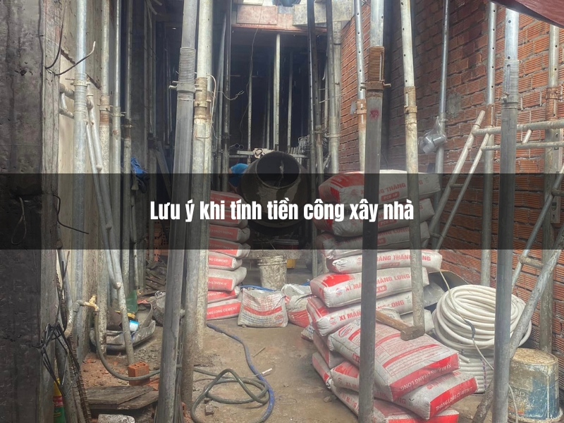 luu y khi tinh tien cong xay nha